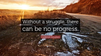 7894-Frederick-Douglass-Quote-Without-a-struggle-there-can-be-no.jpg